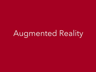 Augmented Reality
 