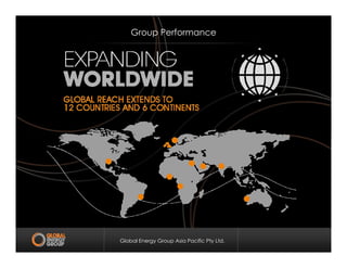 Group Performance
Global Energy Group Asia Pacific Pty Ltd.
 