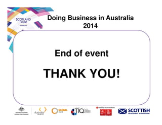 Doing Business in Australia
2014
End of event
THANK YOU!
 