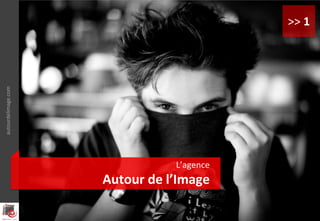L’agence
Autour de l’Image
autourdelimage.com
>> 1
 