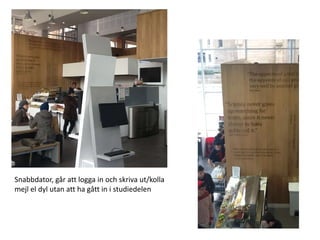 Snabbdator, går att logga in och skriva ut/kolla
mejl el dyl utan att ha gått in i studiedelen

 