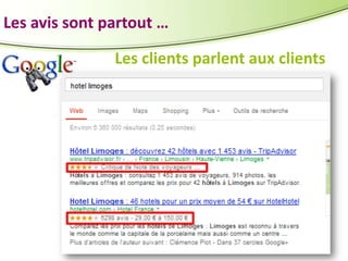 Les avis sont partout …
Les clients parlent aux clients

 