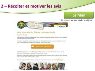 2 – Récolter et motiver les avis
Le Mail
de remerciement après le séjour !

 