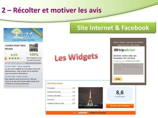 2 – Récolter et motiver les avis
Site Internet & Facebook

 