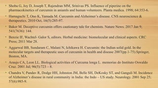 • Vas CJ, Pinto C, Panikker D, Noronha S, Deshpande N, Kulkarni L, Sachdeva S. Prevalence of
dementia in an urban indian p...