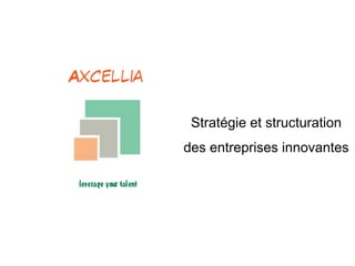 Stratégie et structuration
des entreprises innovantes
 