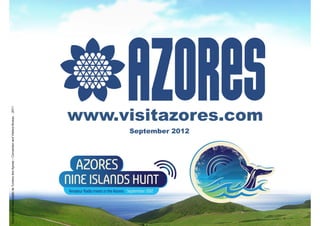 Copyrights © Associação de Turismo dos Açores – Convention and Visitors Bureau - 2011




                                                                September 2012
                                                                                 www.visitazores.com
 