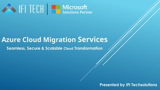 Seamless Azure Cloud Migration Services – IFI Techsolutions | PPTX