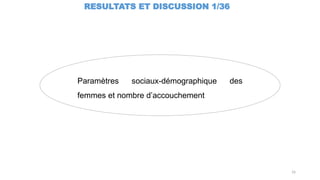 16
RESULTATS ET DISCUSSION 1/36
Paramètres sociaux-démographique des
femmes et nombre d’accouchement
 