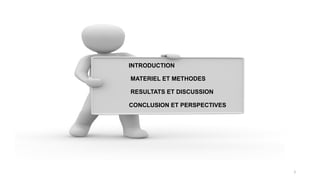 3
INTRODUCTION
MATERIEL ET METHODES
RESULTATS ET DISCUSSION
CONCLUSION ET PERSPECTIVES
 