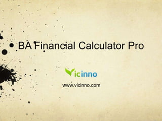 BA Financial Calculator Pro www.vicinno.com 
