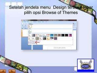 Setelah jendela menu Design terbuka lebar
pilih opsi Browse of Themes

 