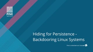 Hiding for Persistence -
Backdooring Linux Systems
 