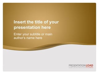 Insert the title of your  presentation here Enter your subtitle or main author‘s name here 
