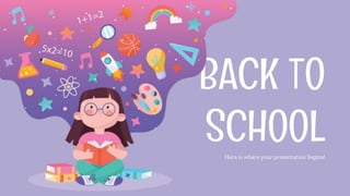 BACK TO
SCHOOLHere is where your presentation begins!
 