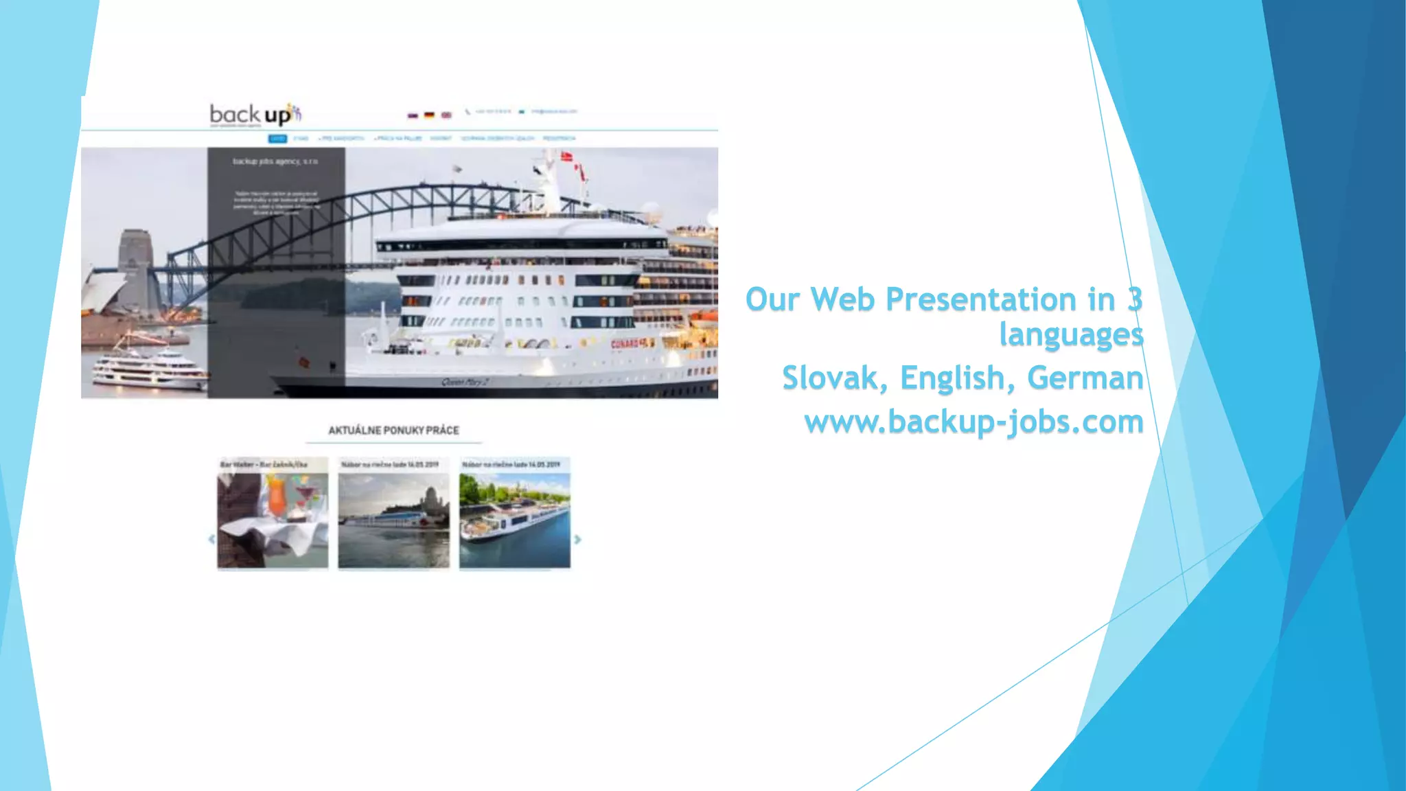 Our Web Presentation in 3
languages
Slovak, English, German
www.backup-jobs.com
 