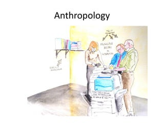 Anthropology
 