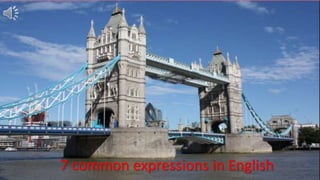 7 common expressions in English
 