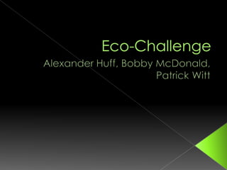 Eco-Challenge Alexander Huff, Bobby McDonald, Patrick Witt 