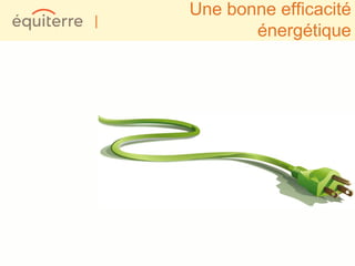 Une bonne efficacité
|
           énergétique
 
