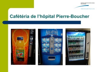 Cafétéria de l’hôpital Pierre-Boucher
 