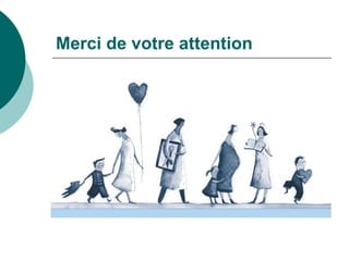 Merci de votre attention
 