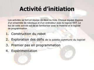 Activité d’initiation à la robotique

À VOUS DE JOUER!
 