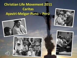 Christian LifeMovement 2011 Caritas Ayaviri-Melgar-Puno – Perú  