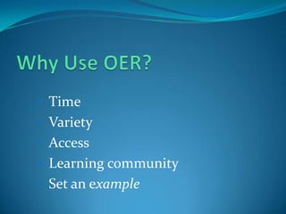 • Time
• Variety
• Access

• Learning community
• Set an example

 