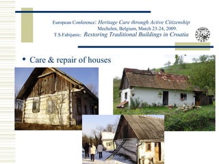 Restoring Traditional Buildings in Croatia (Tihana Stepinac Fabijanic) Slide 11