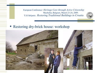 Restoring Traditional Buildings in Croatia (Tihana Stepinac Fabijanic) Slide 23