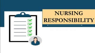 NURSING
RESPONSIBILITY
 