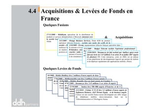 27/11/2008 - Mobilisym, spécialiste de la distribution de
produits et services dématérialisés à Meyreuil, fusionne avec
la société Logicartes. Cette nouvelle entité a été baptisée
Aleda. 14/1/2009 - Orange Business Services, filiale B2B du premier
opérateur télécom français, rachète une partie des actifs de la
société « Data & Mobiles ». Cette acquisition se fait dans le but de
renforcer le pôle M2M de France Télécom, d’améliorer sa présence
en matière de gestion de flottes de véhicules et de consolider sa
position en gérant plus de 20000 véhicules équipés en France.
4.4 Acquisitions & Levées de Fonds en
France
Quelques Fusions
& Acquisitions
21/8/2009 - Ercom, équipementier télécom français spécialisé dans
la sécurité et la qualité des réseaux de télécommunications, rachète
R-Interface, une société basée à Marseille spécialisée dans les
couches radio des réseaux de télécommunications. Ce rachat
permet à Ercom de maîtriser toute la chaîne des technologies de test
et de simulation de la prochaine génération de mobile, le LTE
3/11/2009 – Budget Telecom rachète l'opérateur professionnel
Kast Telecom spécialisé dans la fourniture de services et de
solutions voix, Internet et données à destination des PME et des très
petites entreprises.
23/04/2010 - Streamezzo de fait racheté par AmDocs apres avoir
fait une levée de 5.45 millions $ en séries D en juillet 2007 auprès
de plusieurs VC. Cette entreprise, créée en 2004, est un éditeur
02/2008 - Mobile Distillery lève 2 millions d'euros auprès de deux
fonds Innoveris gérés par la société de capital investissement
Viveris Management.
17/04/2008 - Meilleurmobile.com lève 3 millions d'euros auprès
du fonds Oddo Private Equity. Meilleur Mobile est spécialiste de
la vente en ligne de téléphones mobiles avec abonnement.
31
et de simulation de la prochaine génération de mobile, le LTE
petites entreprises.
Quelques Levées de Fonds
26/06/2009 – Mobiles Republic lève un fond auprès de Creathor
Venture Management. Cette société est spécialisée dans le
développement des plates formes technologiques améliorant
l’interface d’utilisateur, (Bordeaux)
07/07/2009 - Streamezzo lève 5.45 millions $ en séries D auprès
de Innovacom, Sofinnova Partners, Sofinnova Ventures,
Qualcomm Ventures, NTEC, GET Valorisation.
rapidement des applications mobiles. (Paris)
12/10/2009 – Insiteo lève 550 000 auprès d’Emertec et de 4
business Angels. Cette entreprise conçoit et implémente des
solutions de géolocolisation -centrées indoor reposant sur un
réseau d'émetteurs de technologie très innovante et une application
mobile.
21/1/2010 - Celsius X VI II lève 3,3 millions d’euros auprès de
Sofinnova Partners, AGF Private Equity et de business angels.
Celsius est une société franco-suisse développant une offre unique
de téléphones mobiles micro-mécanisés basé sur la
Télécommunication et l’Horlogerie Suisse.
de plusieurs VC. Cette entreprise, créée en 2004, est un éditeur
d’une plateforme de développement logiciel qui permet de réaliser
et de déployer rapidement des applications mobiles. (Paris)
 