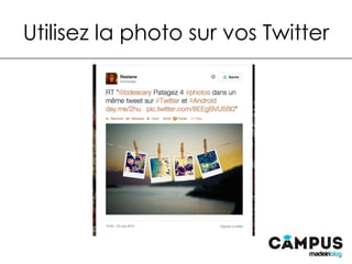 Utilisez la photo sur vos Twitter
 