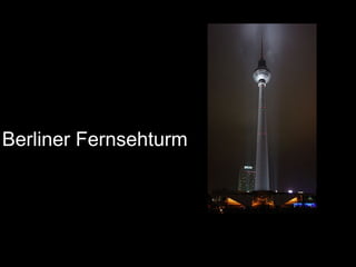 Berliner Fernsehturm
 