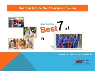 Move Everything
Best7.in India’s No. 1 Service Provider
Contact Us : 9649744766, 9785566786
 