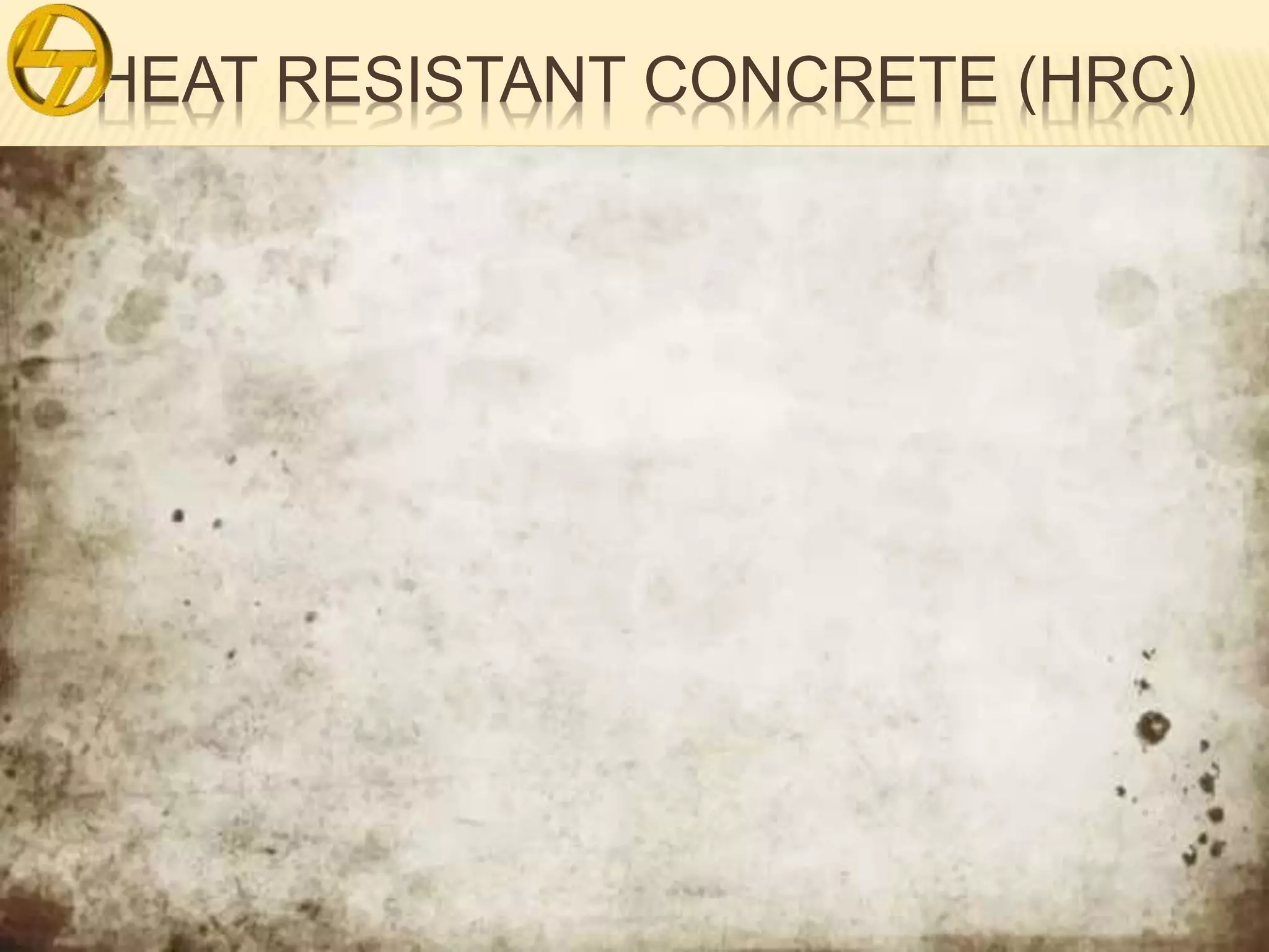 HEAT RESISTANT CONCRETE (HRC)
 