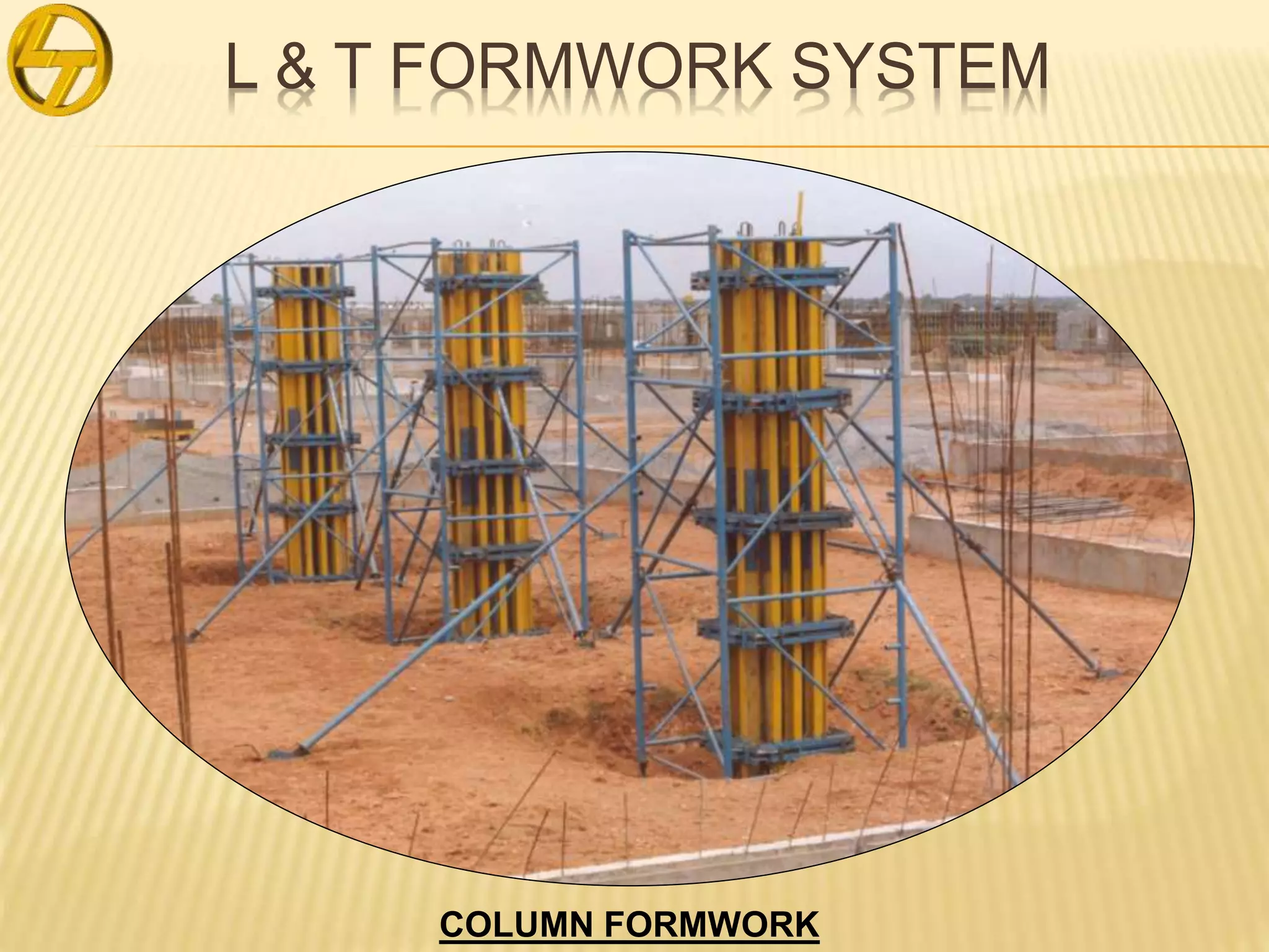 L & T FORMWORK SYSTEM
COLUMN FORMWORK
 