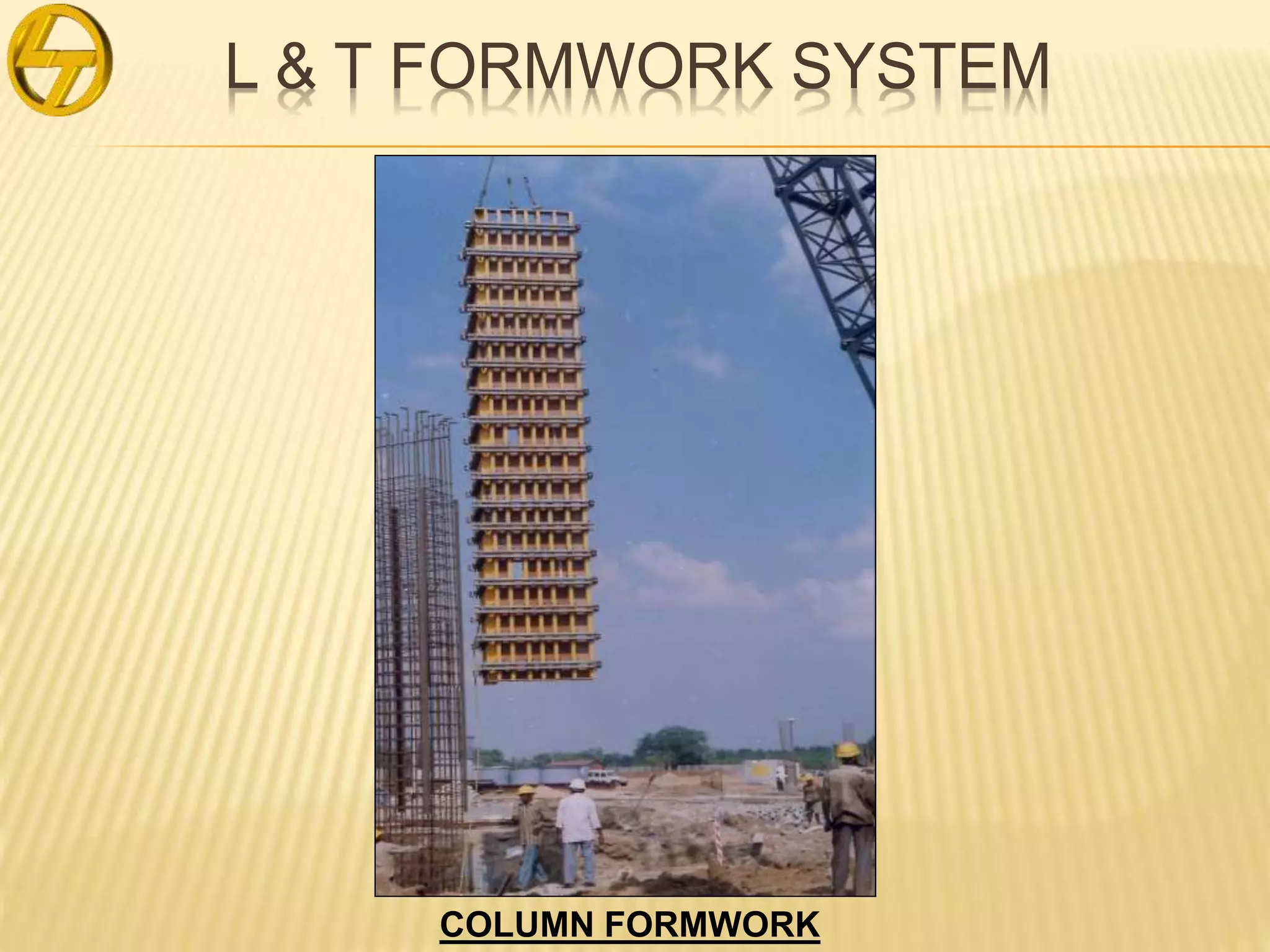 L & T FORMWORK SYSTEM
COLUMN FORMWORK
 