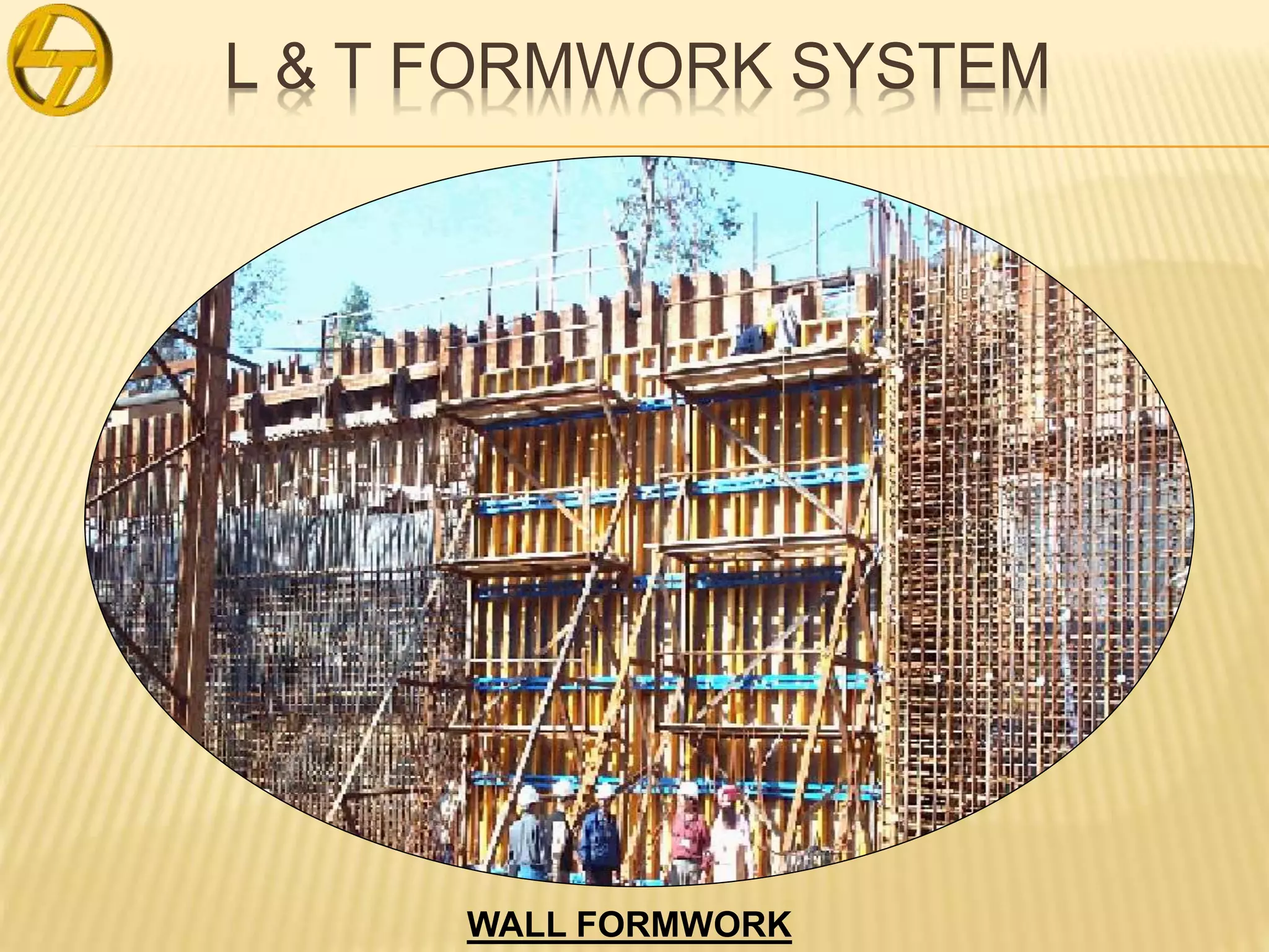 L & T FORMWORK SYSTEM
WALL FORMWORK
 