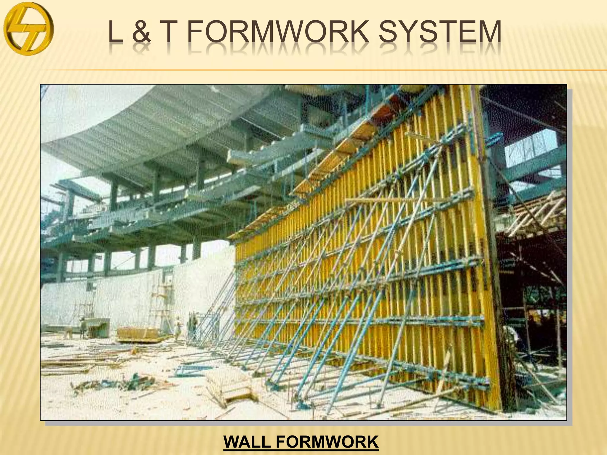 L & T FORMWORK SYSTEM
WALL FORMWORK
 