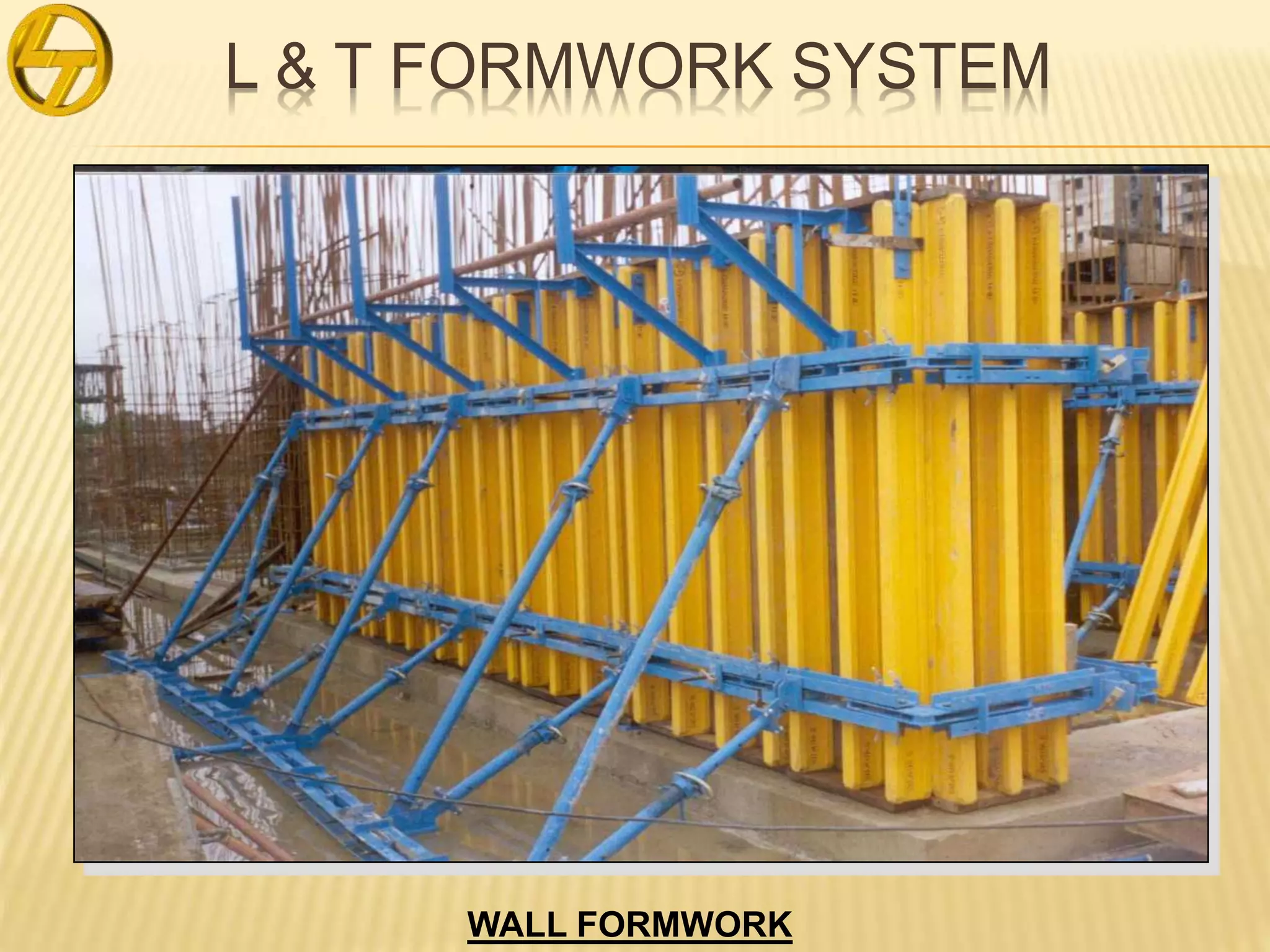 L & T FORMWORK SYSTEM
WALL FORMWORK
 