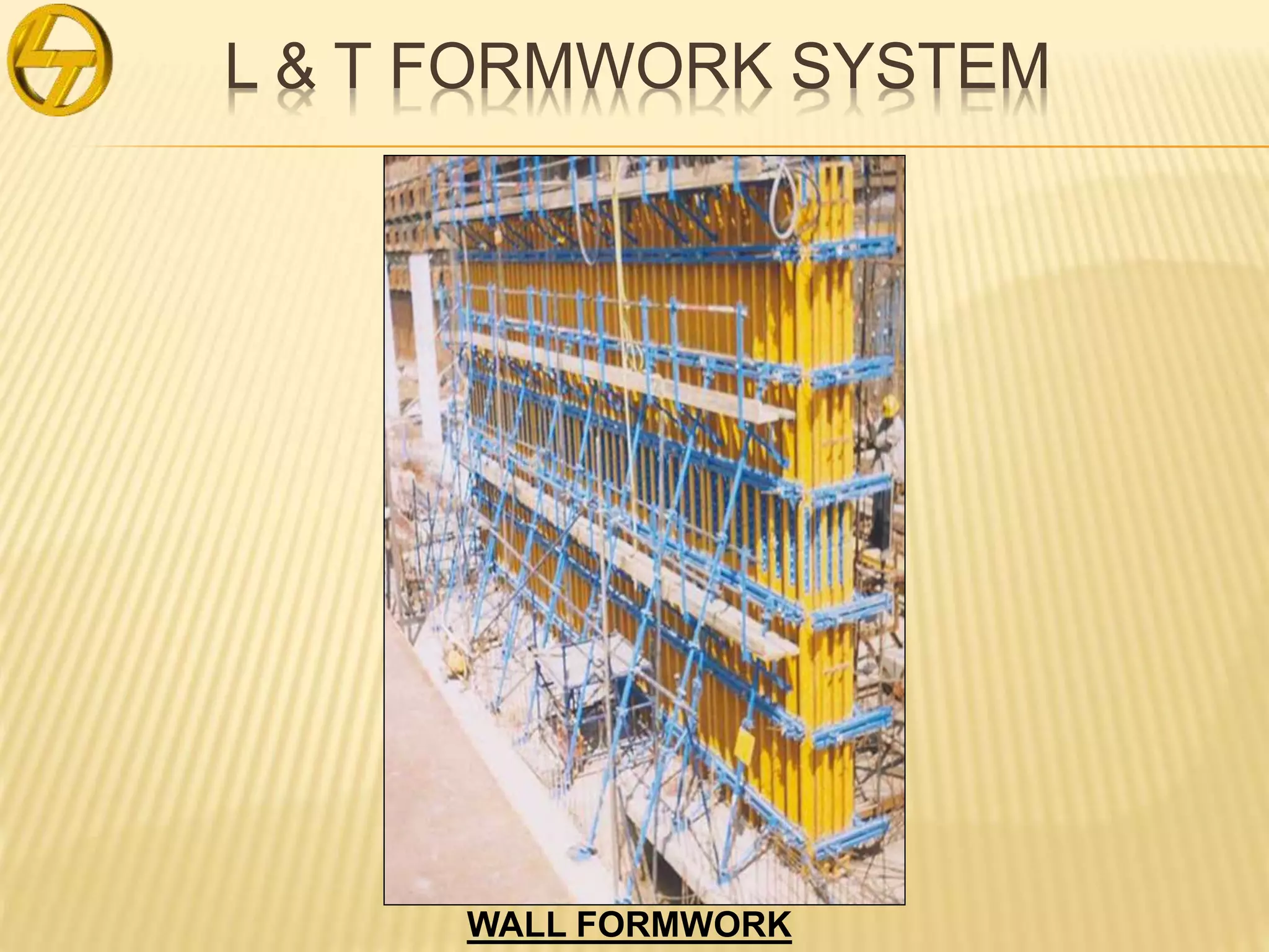 L & T FORMWORK SYSTEM
WALL FORMWORK
 