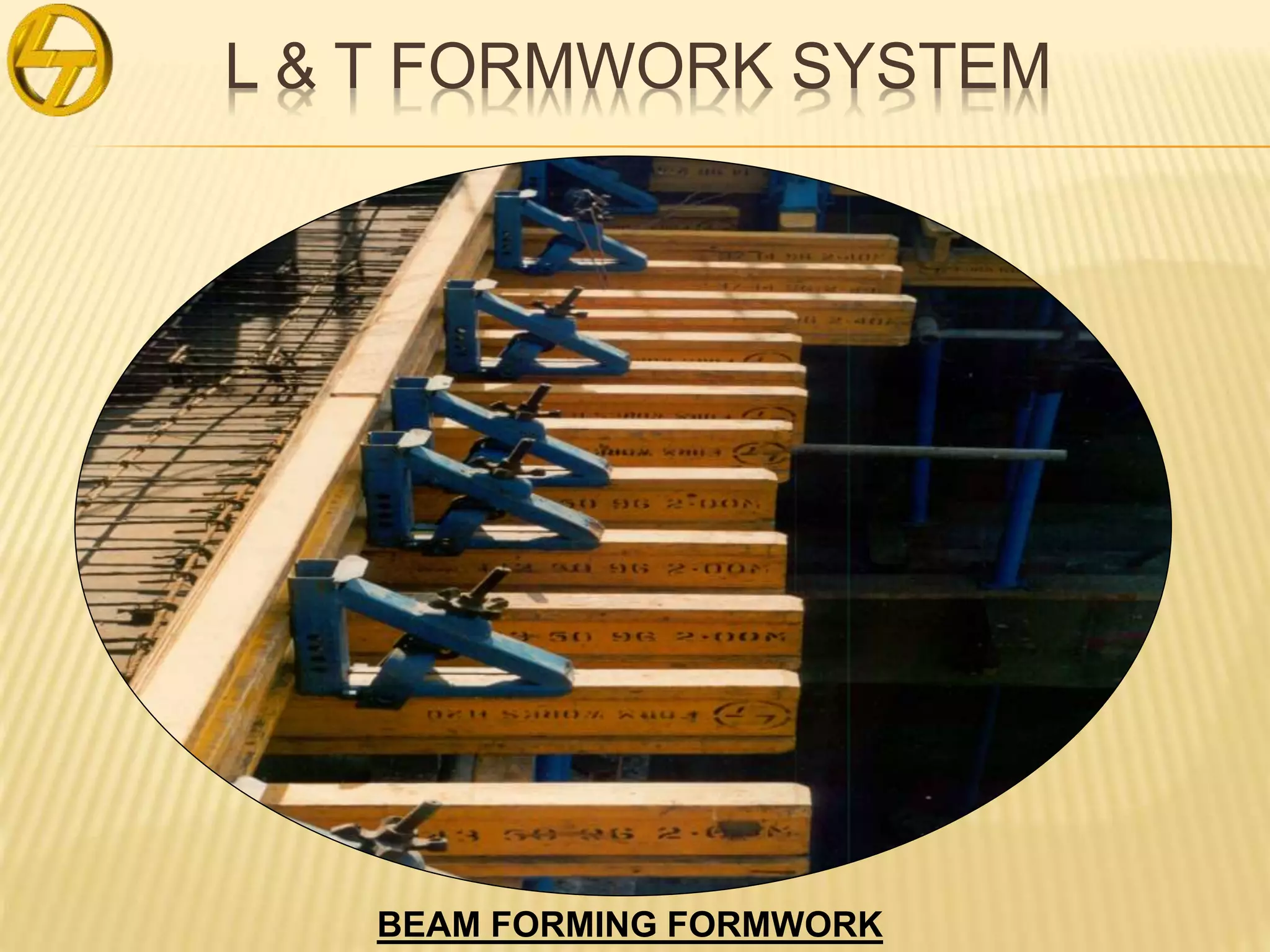 L & T FORMWORK SYSTEM
BEAM FORMING FORMWORK
 