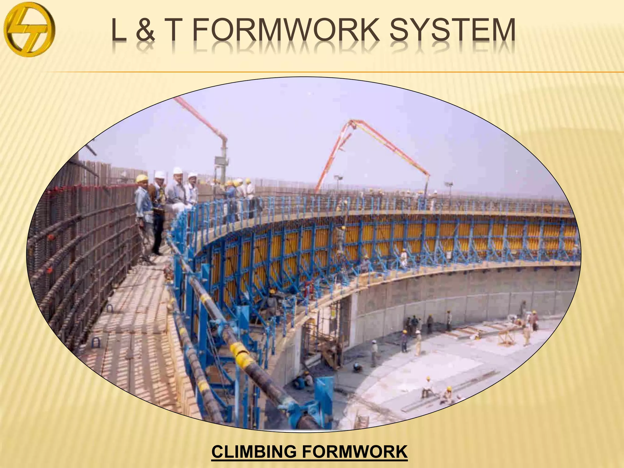 L & T FORMWORK SYSTEM
CLIMBING FORMWORK
 