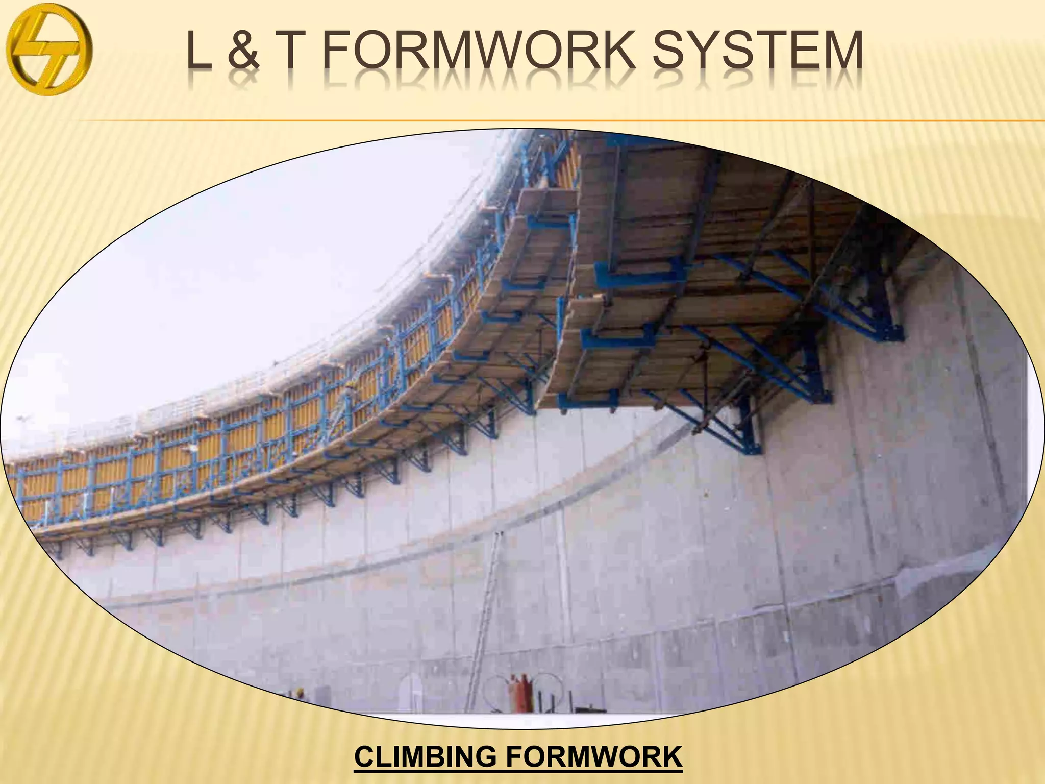 L & T FORMWORK SYSTEM
CLIMBING FORMWORK
 