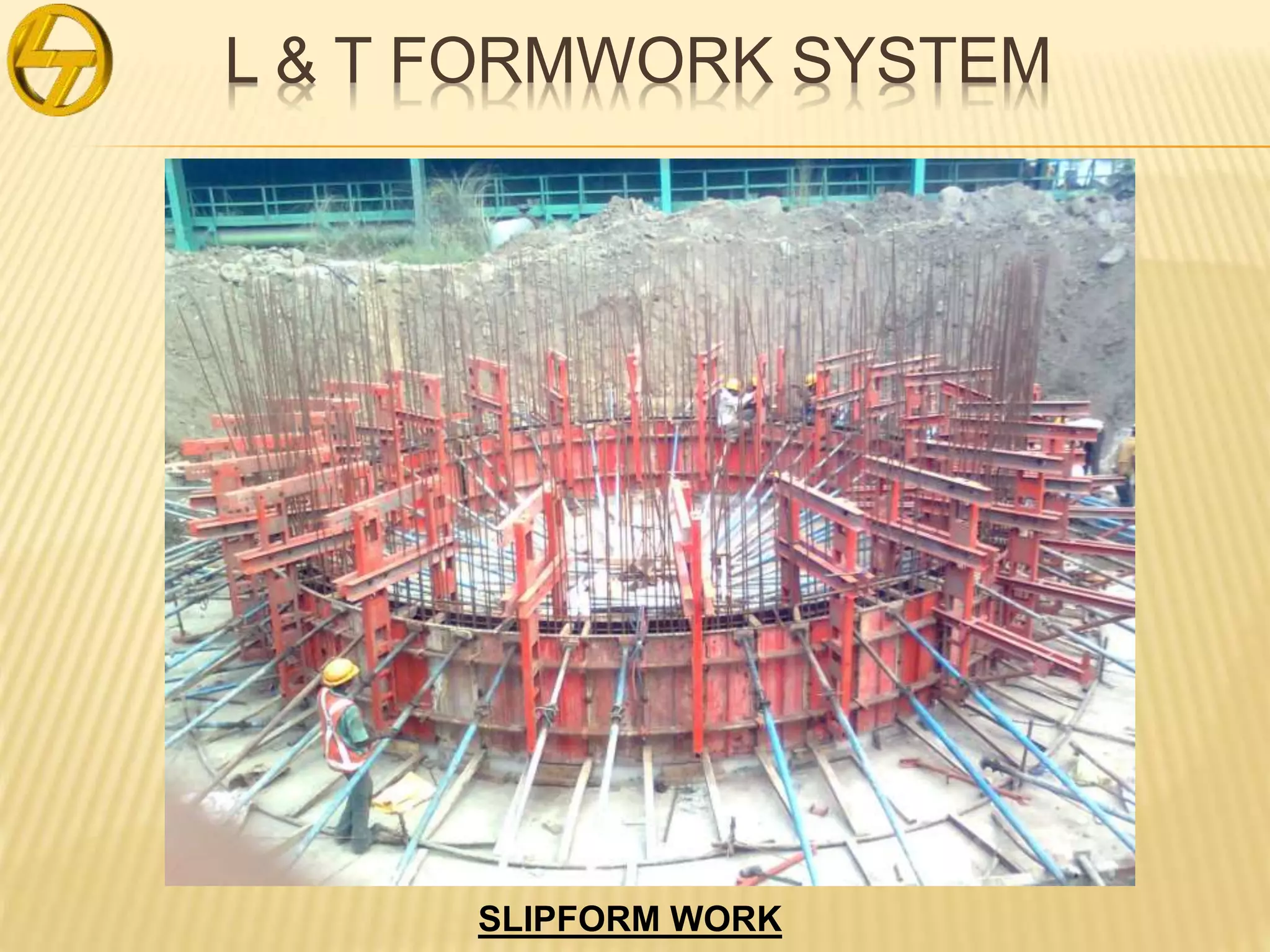 L & T FORMWORK SYSTEM
SLIPFORM WORK
 