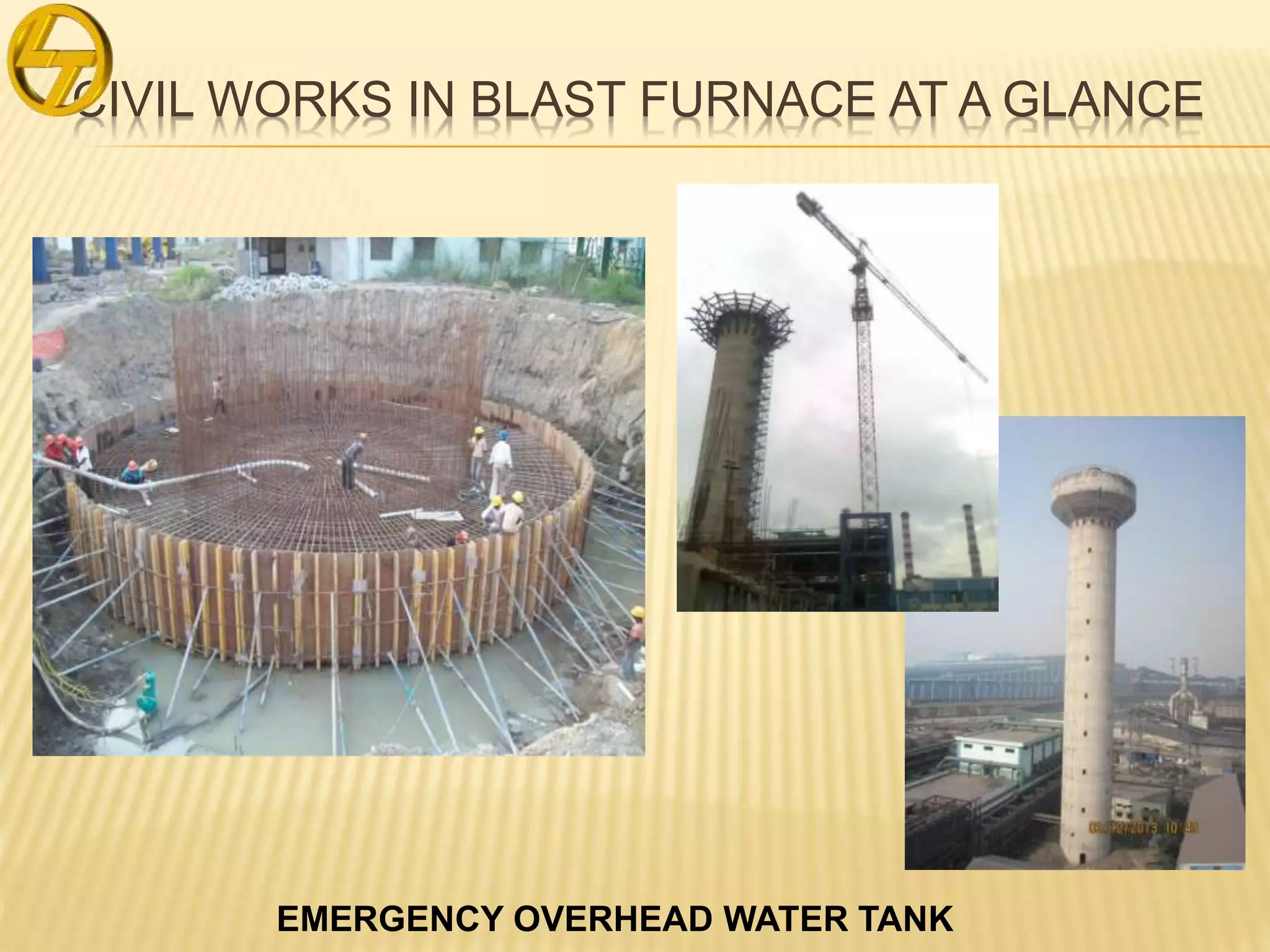 CIVIL WORKS IN BLAST FURNACE AT A GLANCE
EMERGENCY OVERHEAD WATER TANK
 