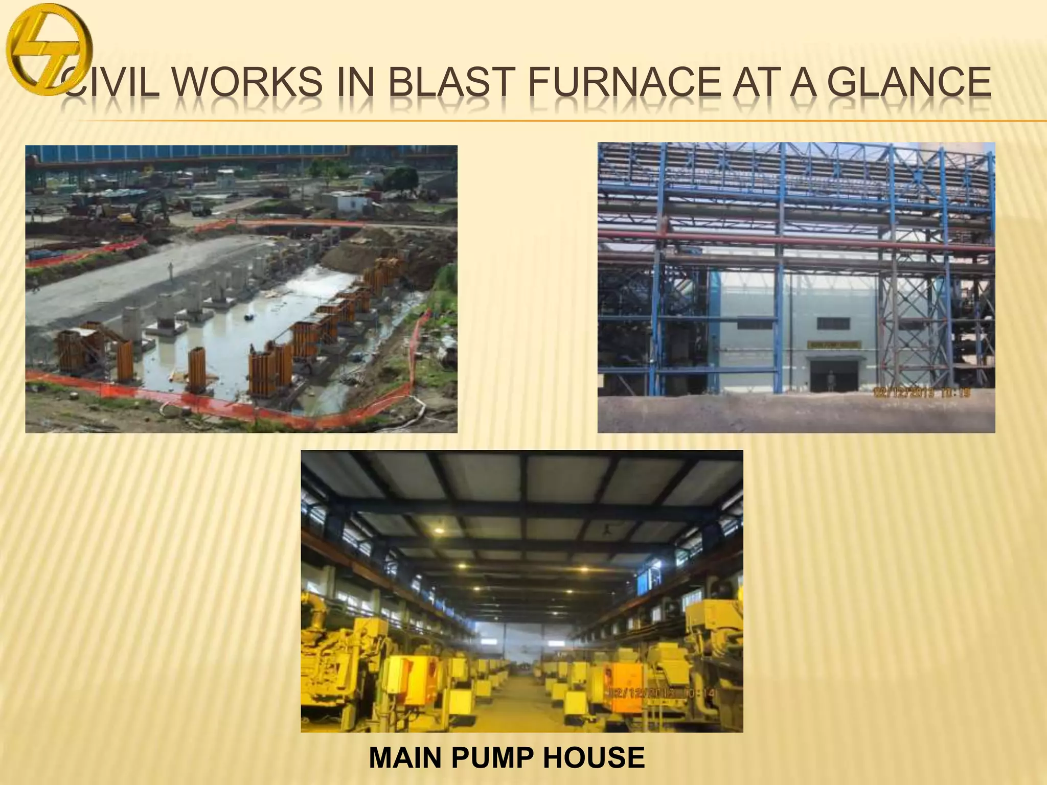 CIVIL WORKS IN BLAST FURNACE AT A GLANCE
MAIN PUMP HOUSE
 