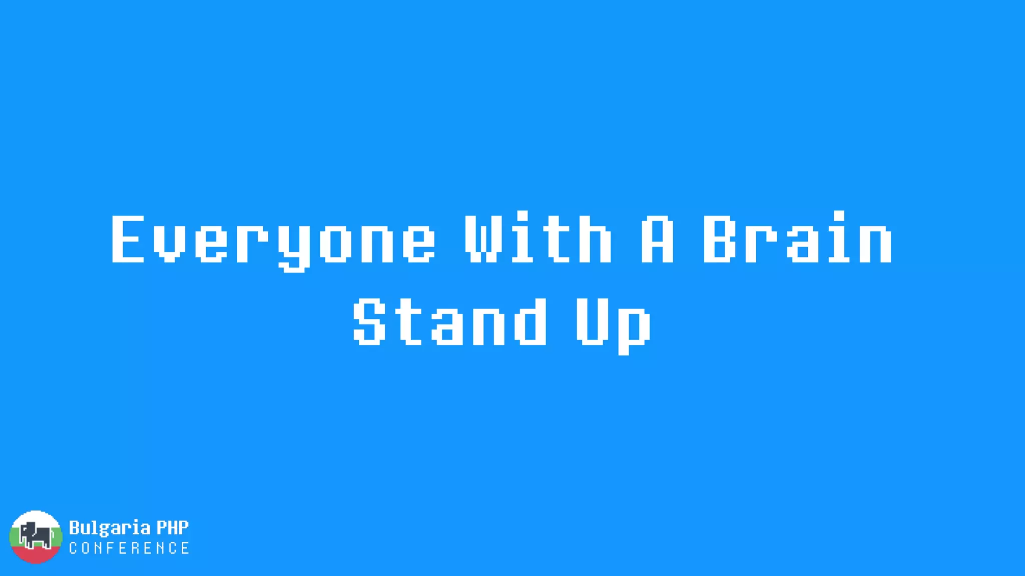 Everyone With A Brain
Stand Up
 